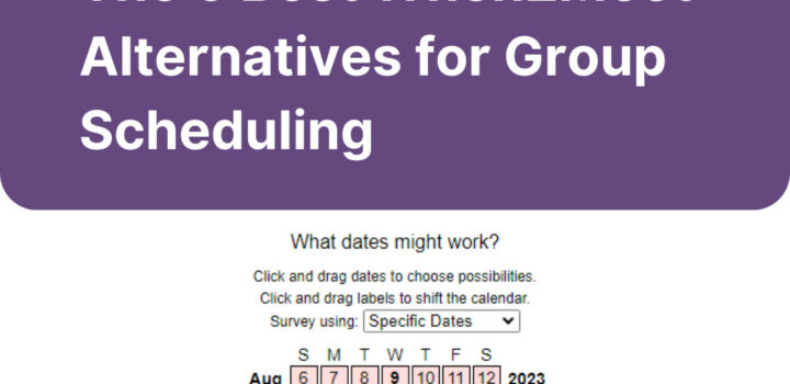 The 6 Best When2Meet Alternatives for Group Scheduling