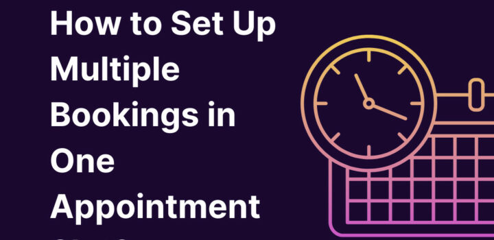 How to Set Up Multiple Bookings in One Appointment Slot?