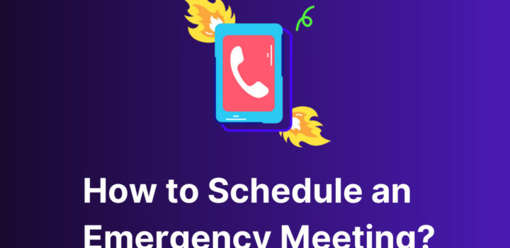 How to Schedule an Emergency Meeting? TOP TIPS