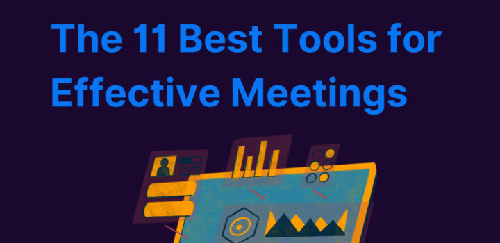 The 11 Best Tools for Effective Meetings