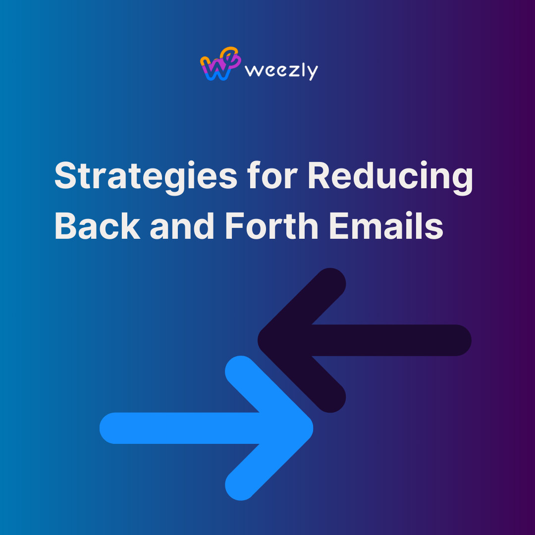 Strategies for Reducing Unnecessary Back and Forth Emails
