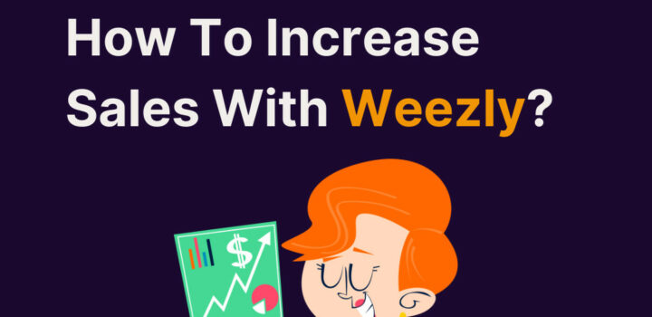 Article: How To Increase Sales With Weezly?