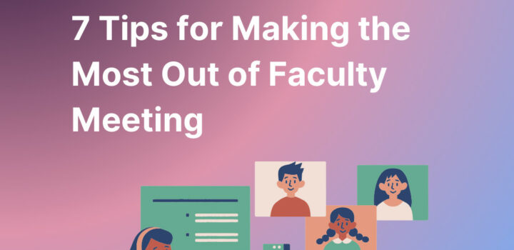 7 Tips for Making the Most Out of Faculty Meeting