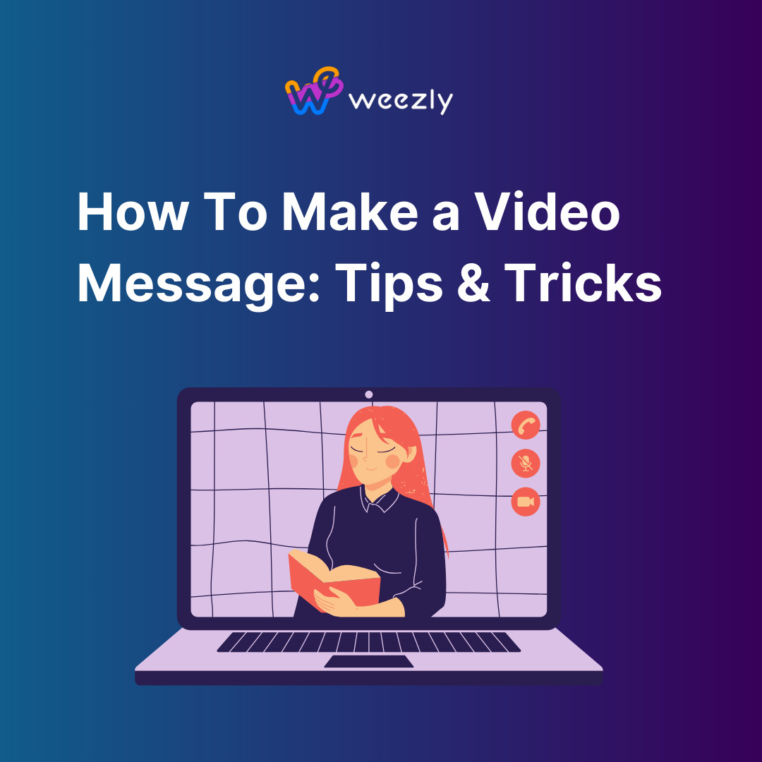 How To Make a Video Message: Tips & Tricks