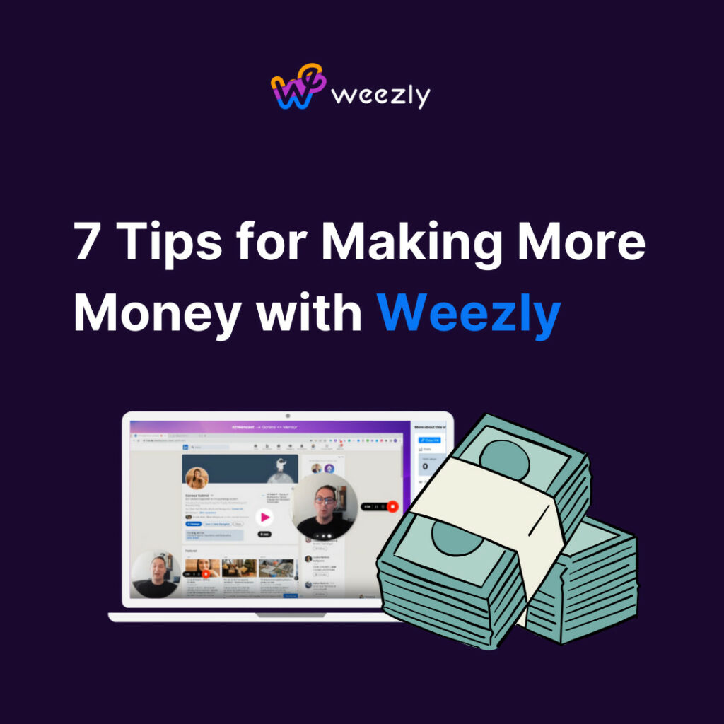 7 Tips for Making More Money with Weezly