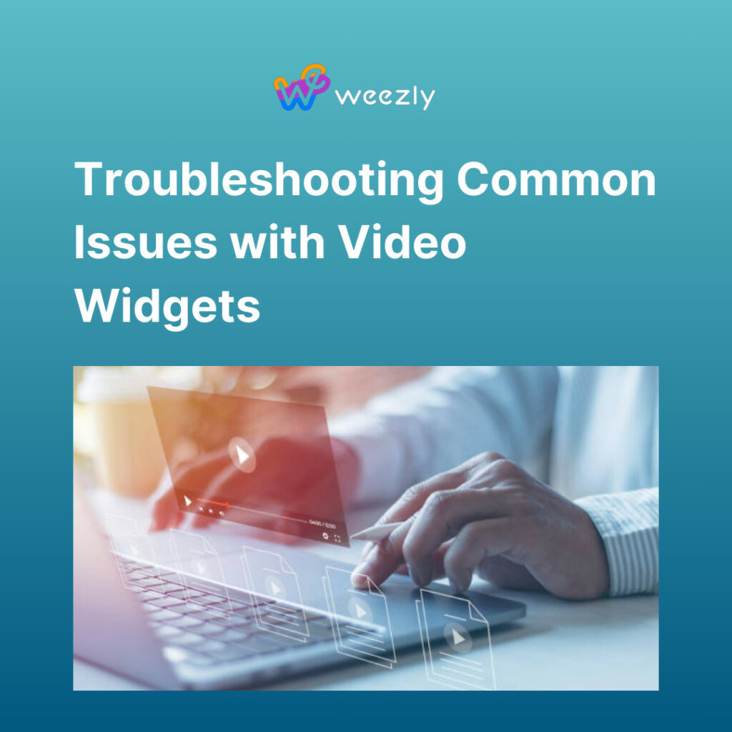 Troubleshooting Common Issues with Video Widgets