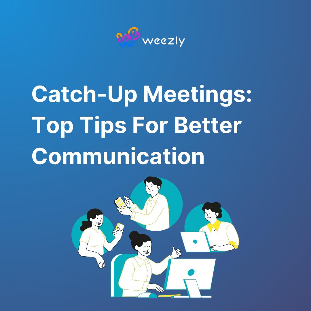 Catch Up Meetings: The Ultimate Guide to Enhancing Communication in Teams