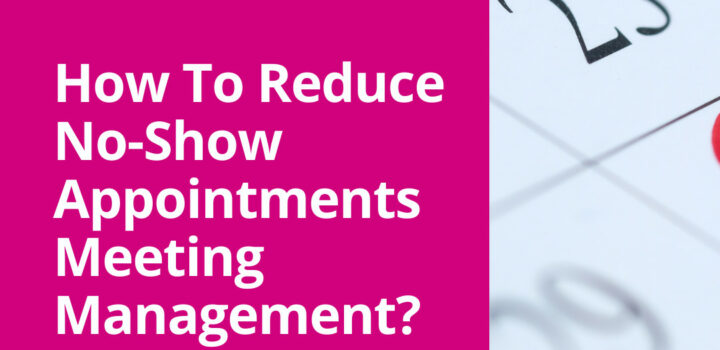 How To Reduce No-Show Appointments