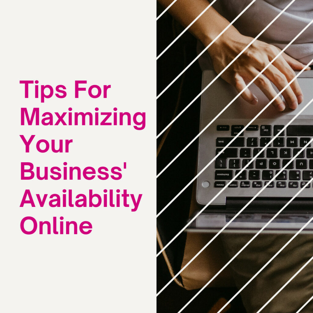 Tips For Maximizing Your Business' Availability Online