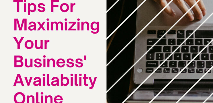 Tips For Maximizing Your Business' Availability Online