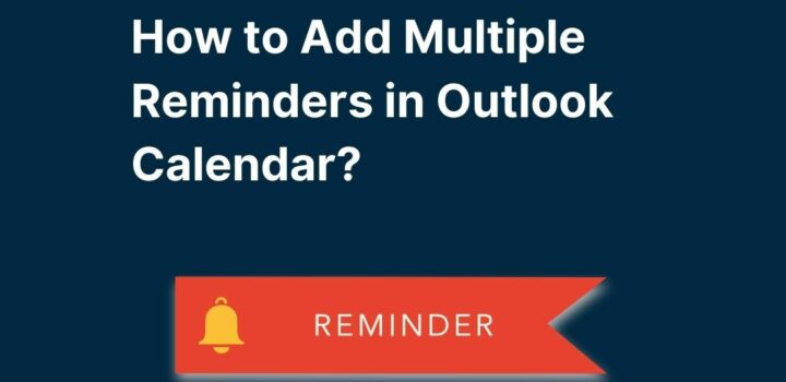 How to Add Multiple Reminders in Outlook Calendar?