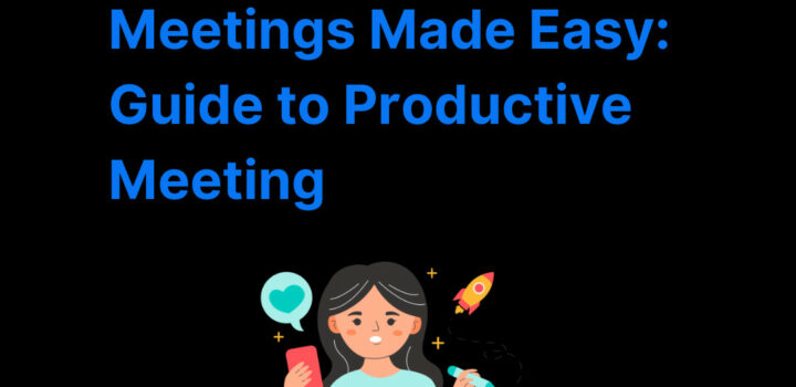 Meetings Made Easy: Guide to Productive Meeting