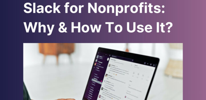 Slack for Nonprofits: Why & How To Use It?