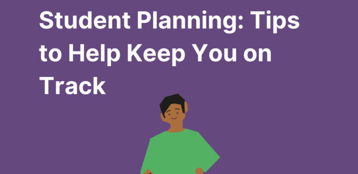 Student Planning: Tips to Help Keep You on Track