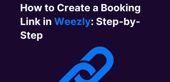 How to Create a Booking Link in Weezly: Step-by-Step