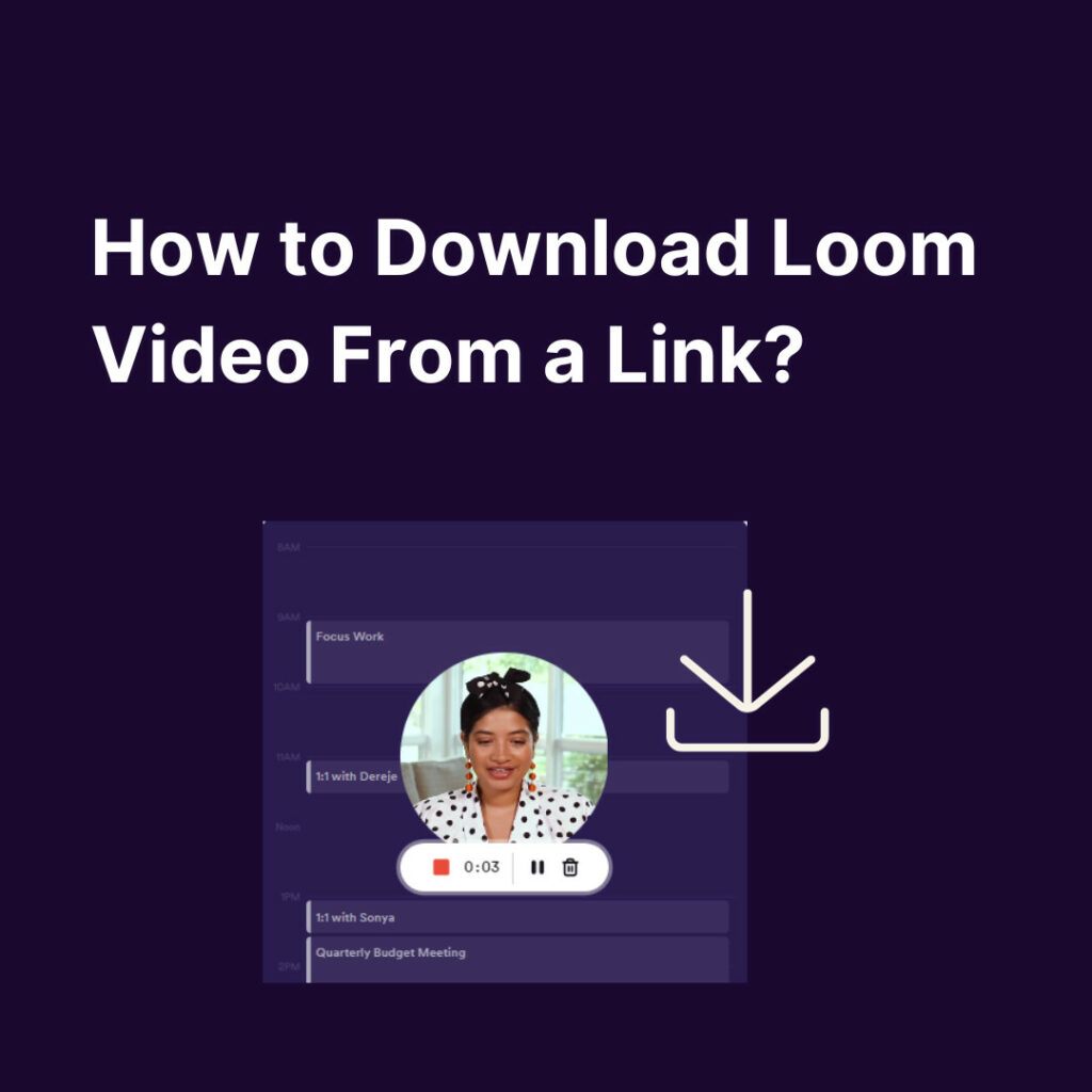 How to Download Loom Video From a Link?