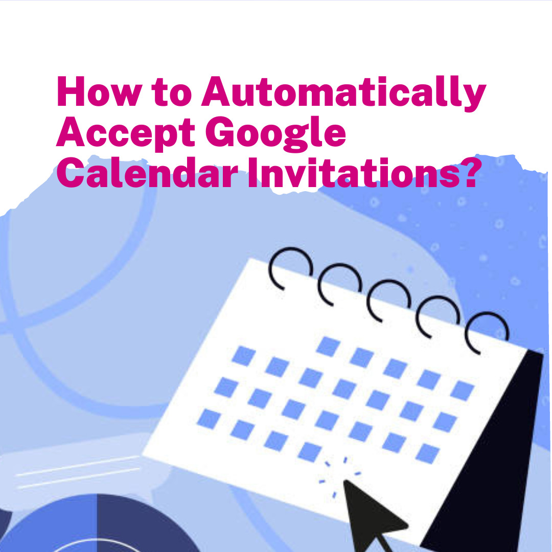 How to Automatically Accepting Google Calendar Invitations?