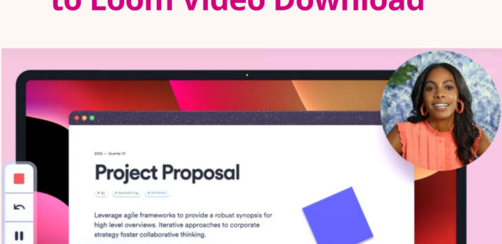The Comprehensive Guide to Loom Video Download