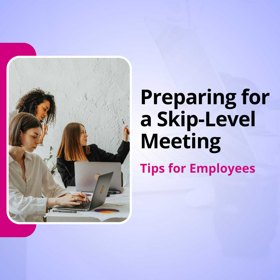 how should an employee prepare for a skip-level meeting