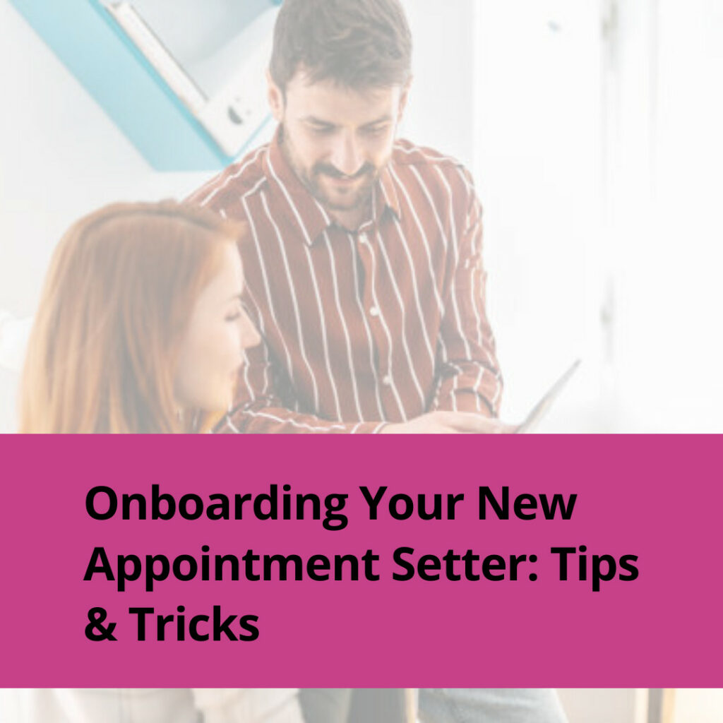 Onboarding Your New Appointment Setter: Tips & Tricks