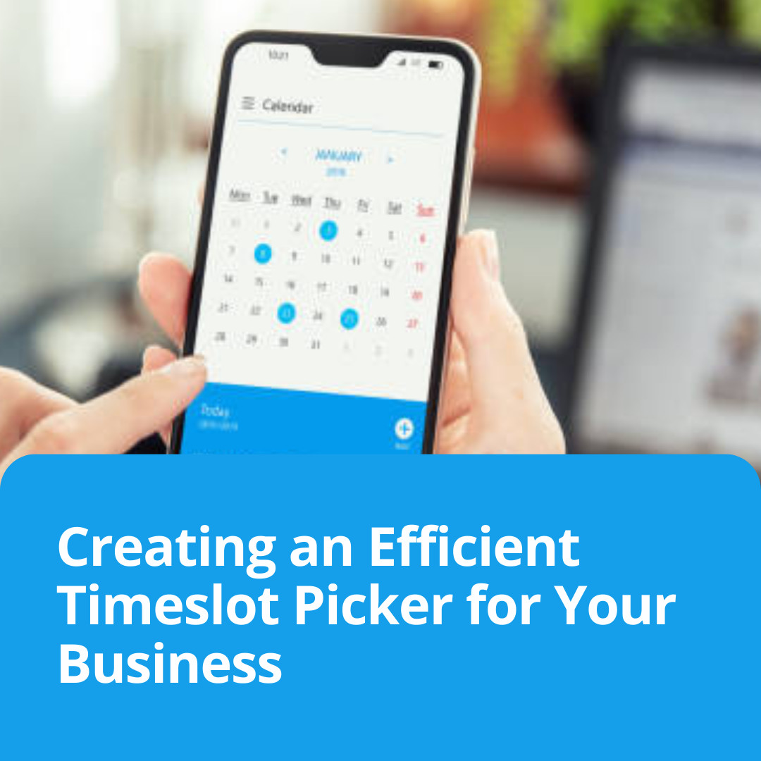 Creating an Efficient Timeslot Picker for Your Business