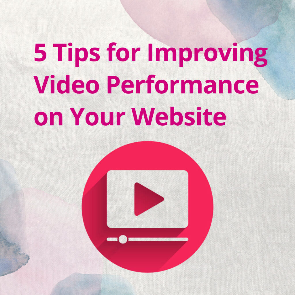5 Tips for Improving Video Performance on Your Website
