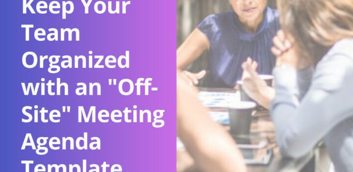 Keep Your Team Organized with an "Off-Site" Meeting Agenda Template