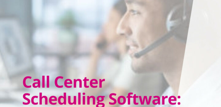 Call Center Scheduling Software: Improve Customer Operations