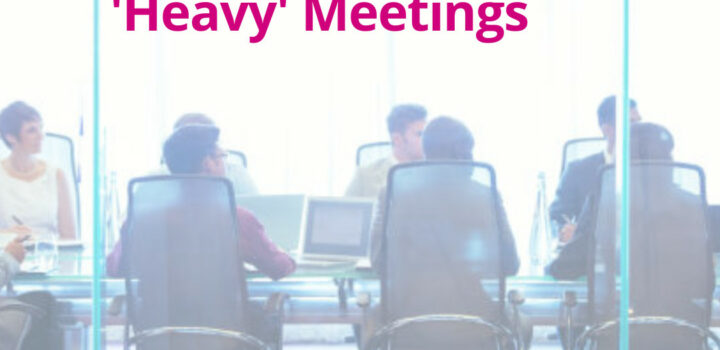 5 Tips for Mastering 'Heavy' Meetings