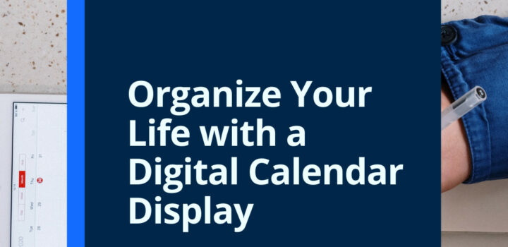 Organize Your Life with a Digital Calendar Display