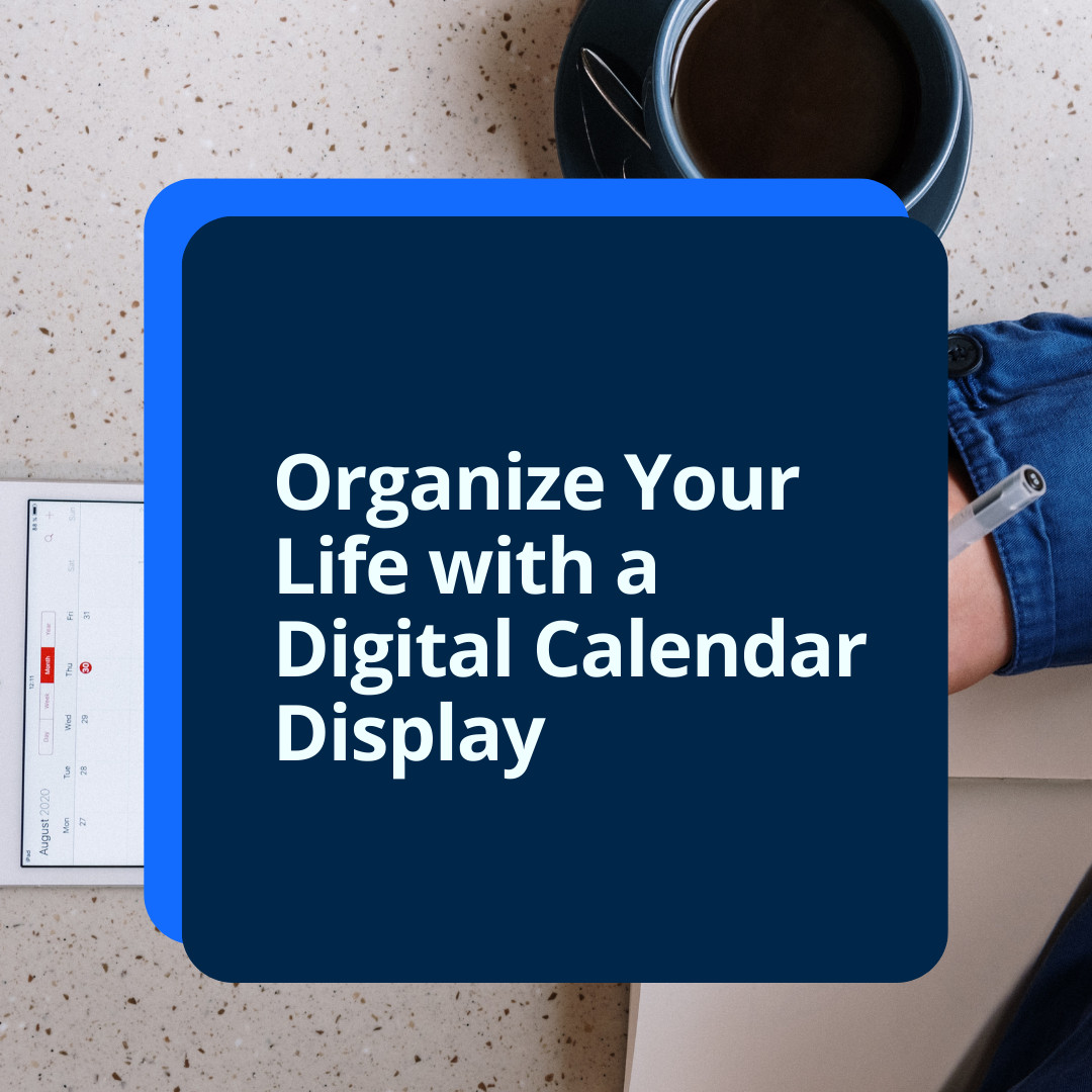 Organize Your Life with a Digital Calendar Display