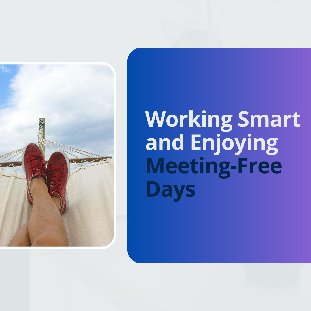 Working Smart and Enjoying Meeting-Free Days