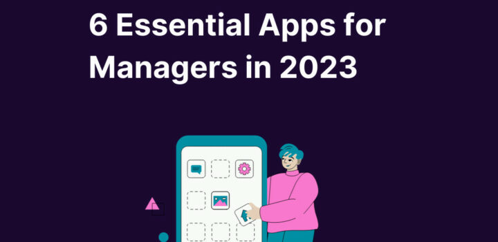 6 Essential Apps for Managers in 2023