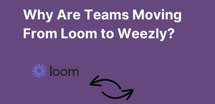 Why are teams moving from loom to Weezly?