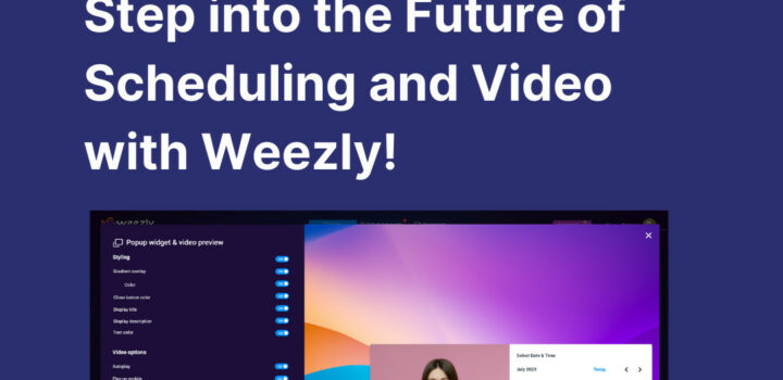 Step into the Future of Scheduling and Video with Weezly!