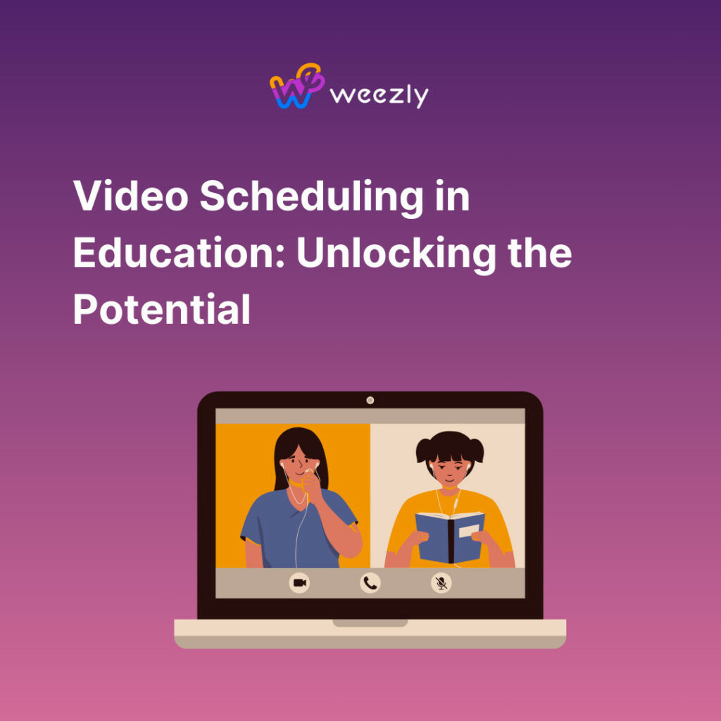 Integrating Video Scheduling in Education: Unlocking the Potential