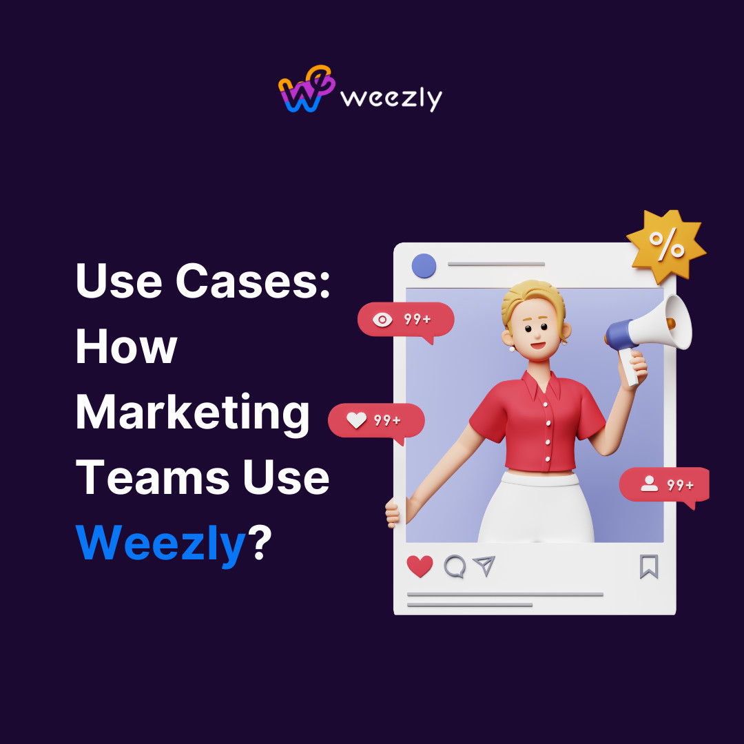 How Marketing Teams Use Weezly?