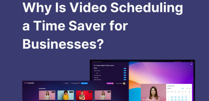 Why Is Video Scheduling a Time Saver for Businesses?