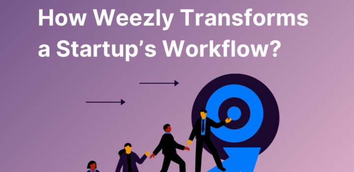 How Weezly Revolutionized a Startup's Workflow?