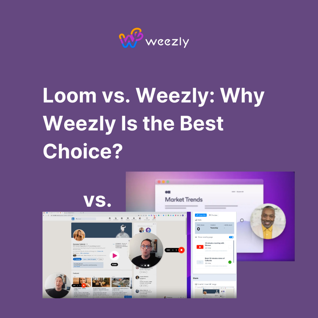 Loom vs. Weezly: Why Weezly Is the Best Choice?