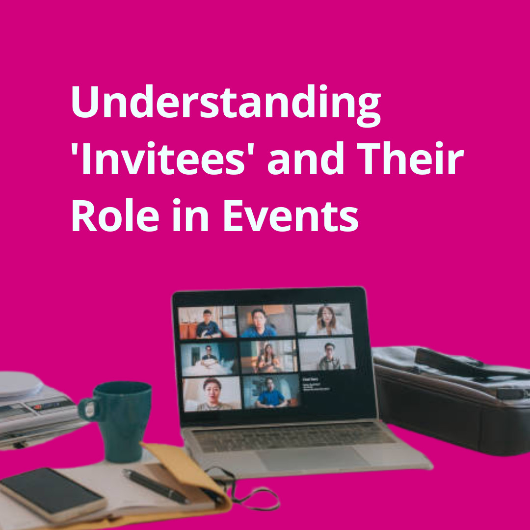 Let's Understand 'Invitees' and Their Role in Events