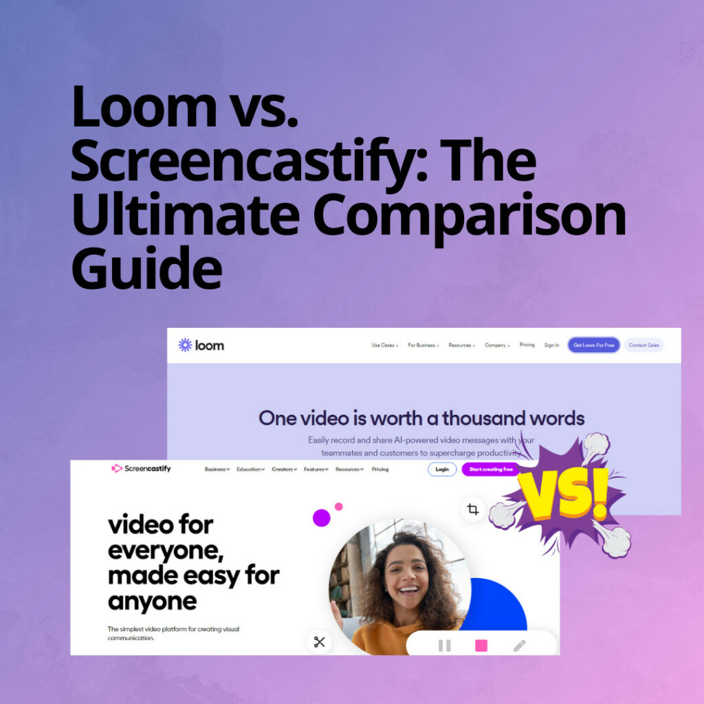 Loom vs. Screencastify: The Ultimate Comparison Guide