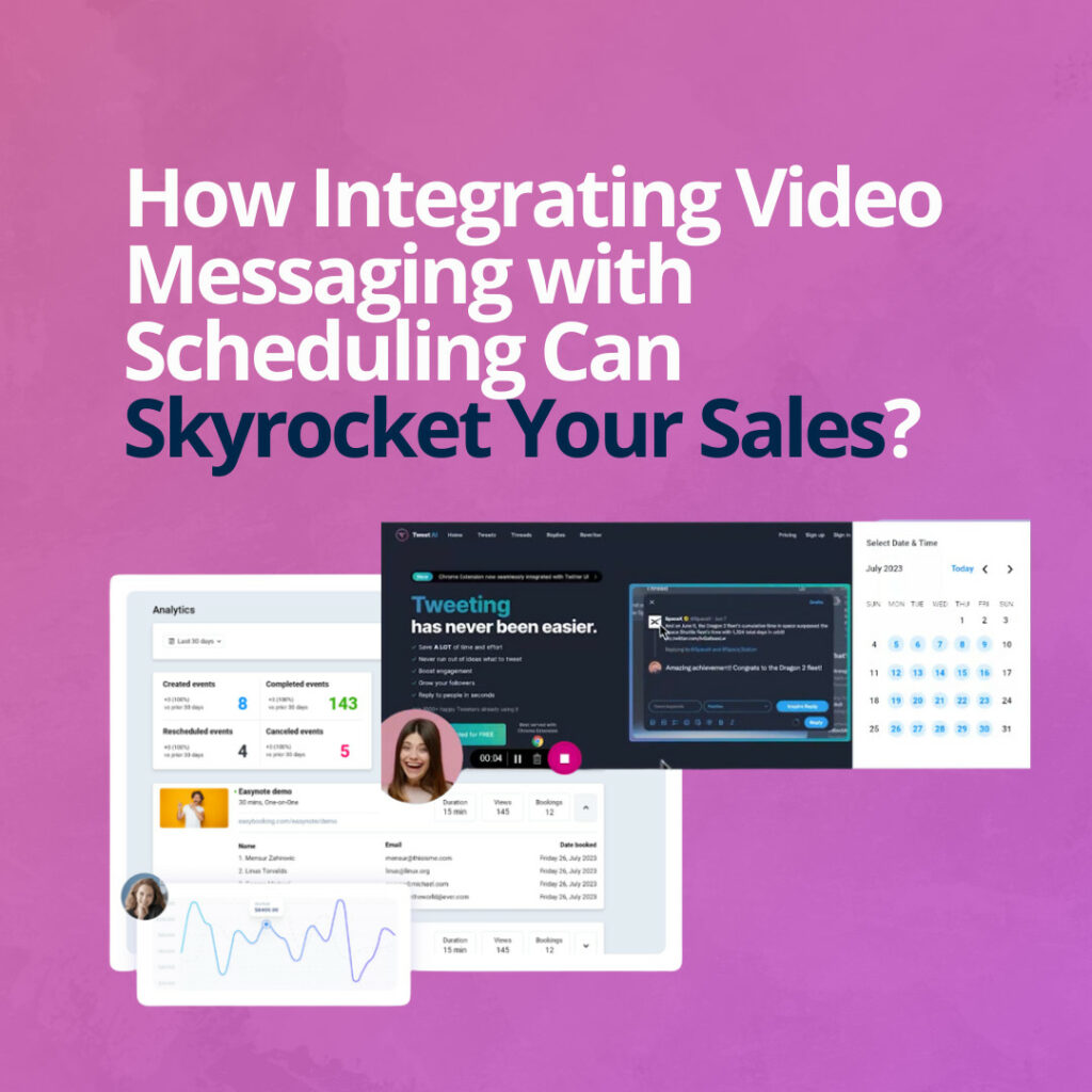 How Integrating Video Messaging with Scheduling Can Skyrocket Your Sales?