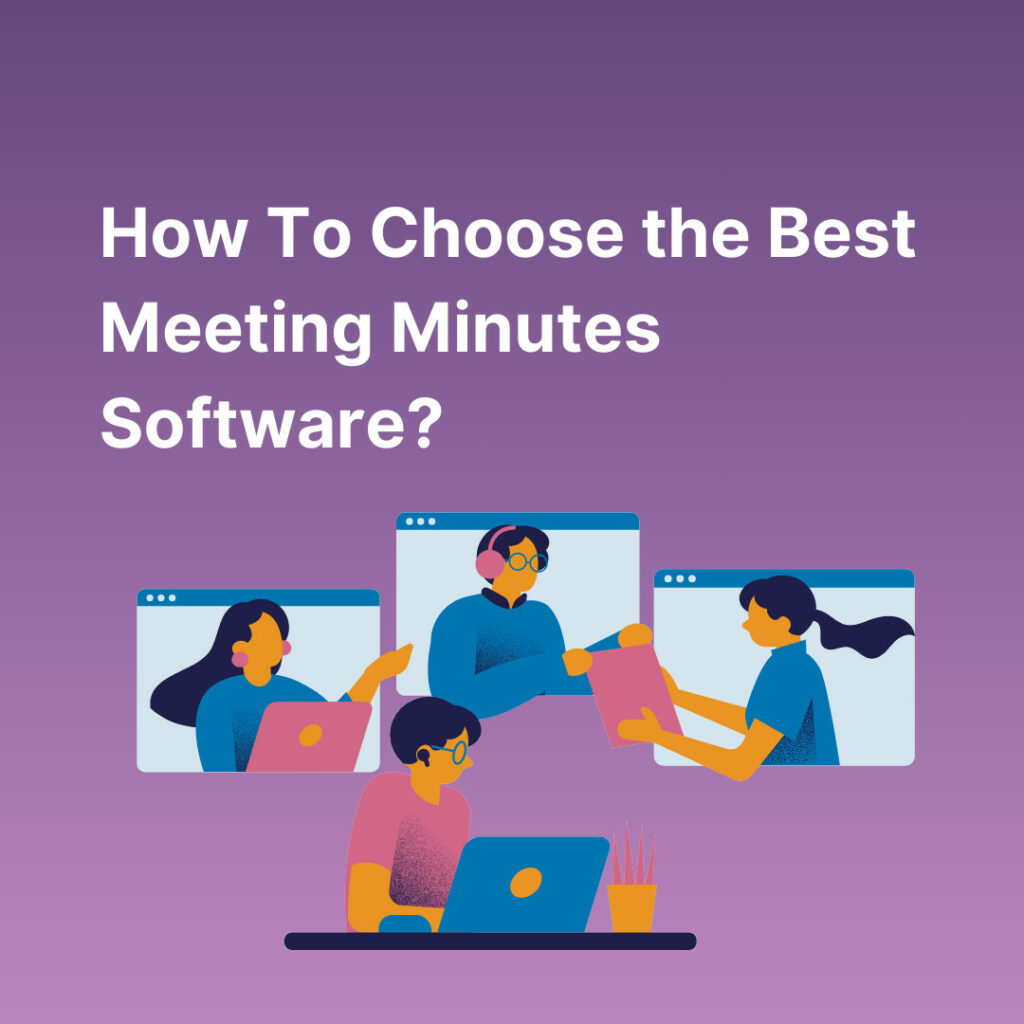 How To Choose the Best Meeting Minutes Software?