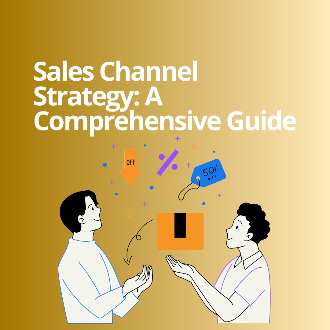 Sales Channel Strategy: A Comprehensive Guide