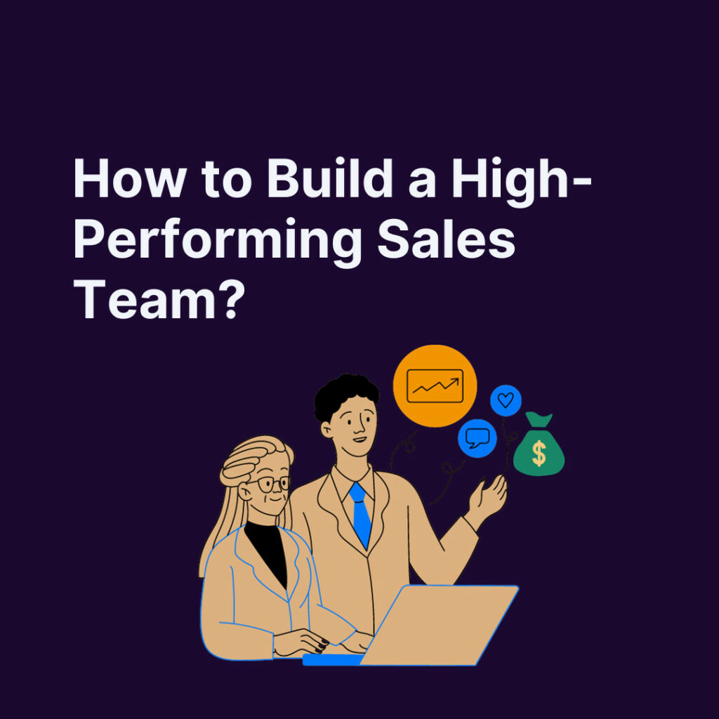 How to Build a High-Performing Sales Team?