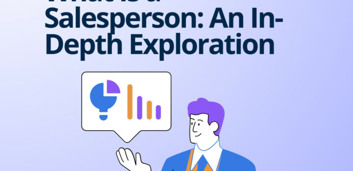 What Is a Salesperson: An In-Depth Exploration