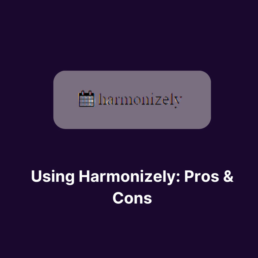 Using Harmonizely: Pros and Cons