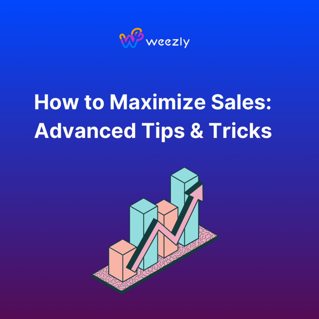How to Maximize Sales: Advanced Tips & Tricks