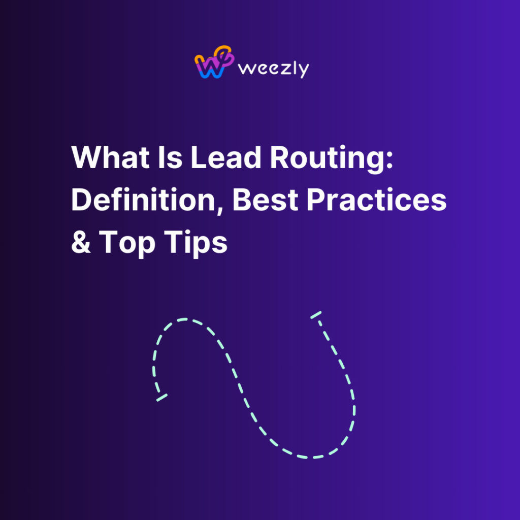 What Is Lead Routing: Definition, Best Practices & Top Tips
